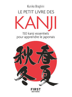 cover image of Le Petit Livre des kanji--150 kanji essentiels pour apprendre le japonais